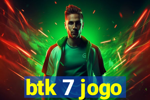 btk 7 jogo
